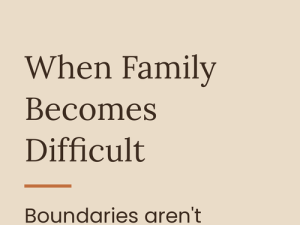 When family becomes difficult