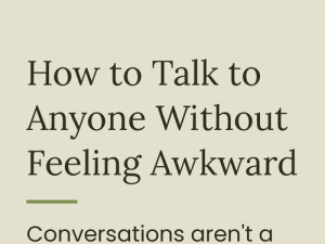 How to Talk to Anyone Without Feeling Awkward