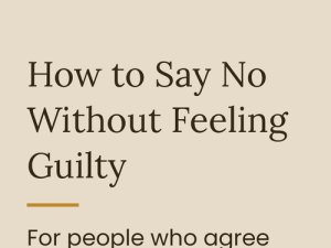 How to Say No Without Feeling Guilty