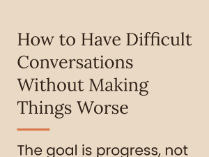 How to have difficult conversations without making things worse