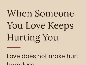 When Someone You Love Keeps Hurting You