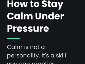 How to stay calm under pressure