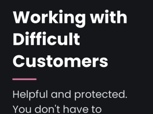 Working with difficult customers